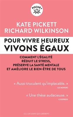 Pour vivre heureux, vivons égaux ! : comment l'égalité réduit le stress, préserve la santé mentale et améliore le bie...