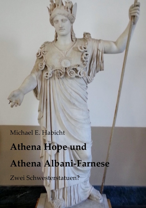 Athena Hope und Athena Albani-Farnese - Michael E. Habicht
