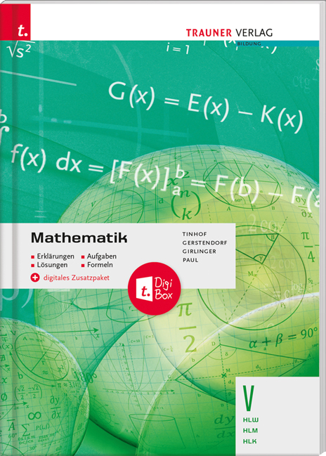 Mathematik V HLW/HLM/HLK + digitales Zusatzpaket - Erkl&auml;rungen, Aufgaben, L&ouml;sungen, Formeln - Friedrich Tinhof, Kathrin Gerstendorf, Helmut Girlinger, Markus Paul