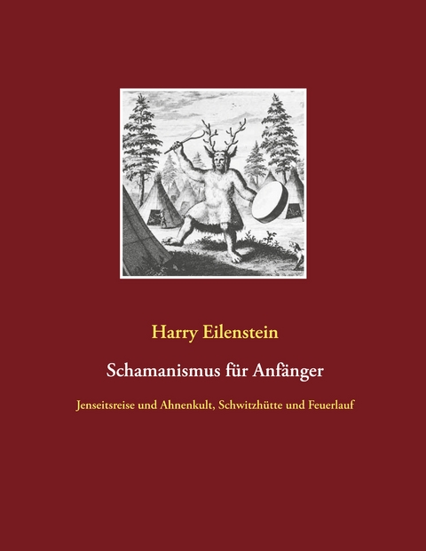 Schamanismus f&uuml;r Anf&auml;nger - Harry Eilenstein