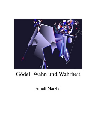 Gödel, Wahn und Wahrheit