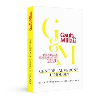 Centre, Auvergne, Limousin : provinces gourmandes 2020 : 175 restaurants & 300 artisans