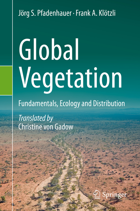 Global Vegetation - J&ouml;rg S. Pfadenhauer, Frank A. Kl&ouml;tzli