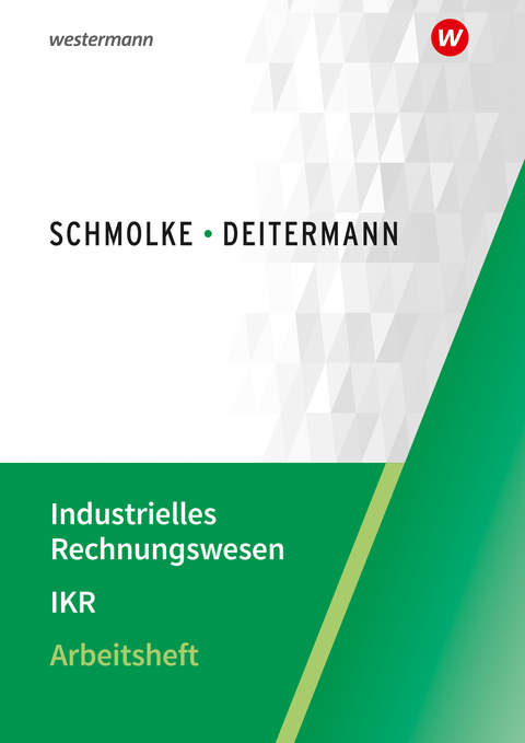 Industrielles Rechnungswesen - IKR - Bj&ouml;rn Flader, Manfred Deitermann, Wolf-Dieter R&uuml;ckwart, Susanne Stobbe