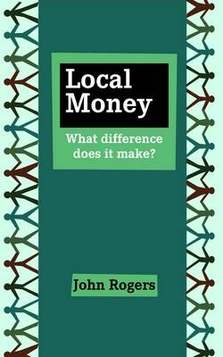 Local Money -  John Rogers
