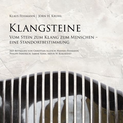 Klangsteine - Klaus Fessmann, J&ouml;rn H. Kruhl, Christian Allesch, Philipp Friedrich, Sabine Kern, Artur W. Kolodziey