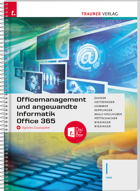 Officemanagement und angewandte Informatik I HAK Office 365 + digitales Zusatzpaket - Doris Zauner, Andrea Heitzeneder, Elisabeth Hummer, Elke Kepplinger, Claudia Malli-Voglhuber, Christina P&ouml;ttschacher, Irene Wiesinger