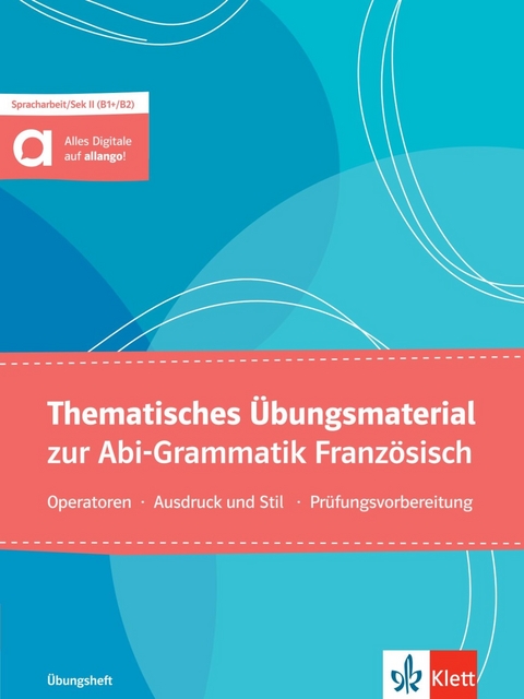Thematisches &Uuml;bungsmaterial zur Abi-Grammatik Franz&ouml;sisch - Eva Frech, Steffen Obeling, Inge Rein-Sparenberg