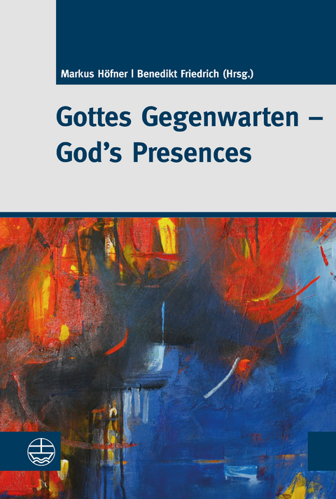Gottes Gegenwarten &ndash; God&rsquo;s Presences - 
