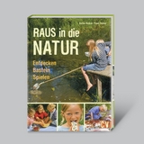 Raus in die Natur - Entdecken, Basteln, Spielen - Hecker, Katrin; Hecker, Frank