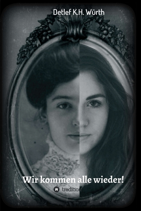 Wir kommen alle wieder! - Detlef K.H. W&uuml;rth