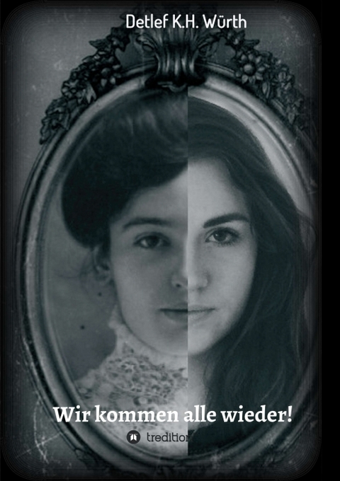 Wir kommen alle wieder! - Detlef K.H. W&uuml;rth