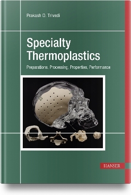 Specialty Thermoplastics - Prakash D. Trivedi