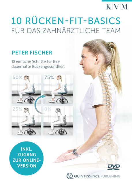 10 R&uuml;cken-Fit-Basics f&uuml;r das zahn&auml;rztliche Team - Peter Fischer