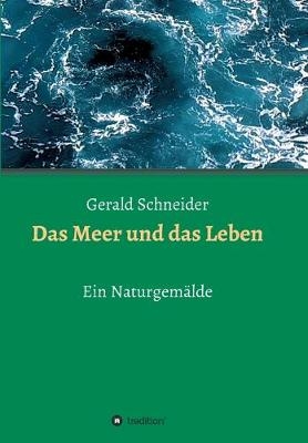 Das Meer und das Leben - Gerald Schneider