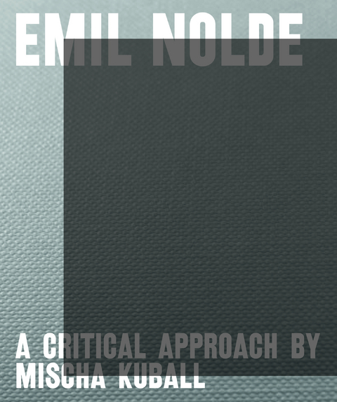 Emil Nolde &ndash; a critical approach by Mischa Kuball - Astrid Becker, Felix Ensslin, Sabine Fastert, Jens Kastner, Nicole Roth, Barbara Segelken, Wolfgang Ullrich