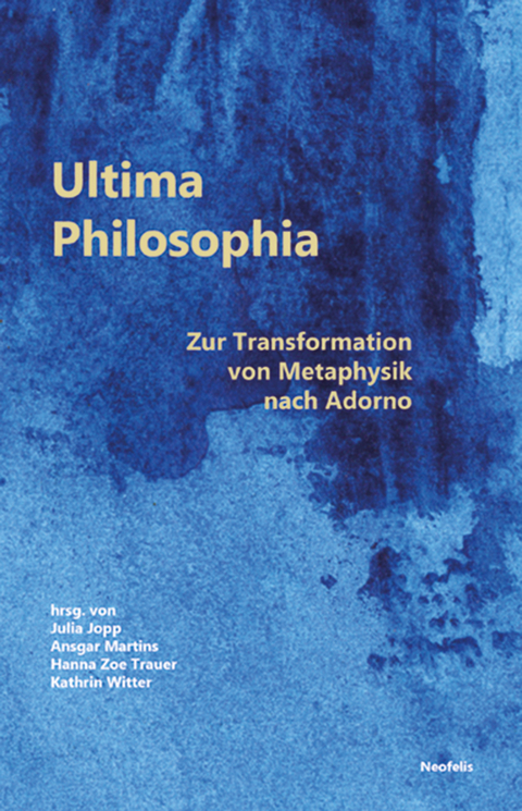 Ultima Philosophia - Manuel Disegni, Lea Fink, Jakob Hayner, Julia Jopp, Arne Kellermann, Christian Lamp, Felix Lang, Ansgar Martins, Gerhard Schweppenh&auml;user, Till Seidemann, Hanna Zoe Trauer, Leonie Wellmann, Kathrin Witter, Haziran Zeller