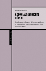 Kolonialgeschichte h&ouml;ren - Anette Hoffmann