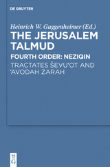 The Jerusalem Talmud. Fourth Order: Neziqin / Tractates &Scaron;evu'ot and 'Avodah Zarah - 