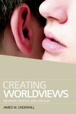 Creating Worldviews -  James W. Underhill