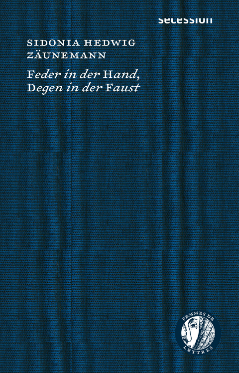 Feder in der Hand, Degen in der Faust - Sidonia Hedwig Z&auml;unemann
