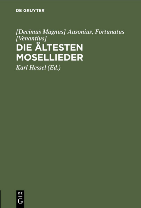 Die &auml;ltesten Mosellieder - [Decimus Magnus] Ausonius, Fortunatus [Venantius]