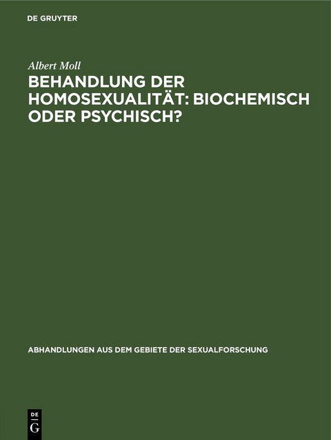 Behandlung der Homosexualit&auml;t: biochemisch oder psychisch? - Albert Moll
