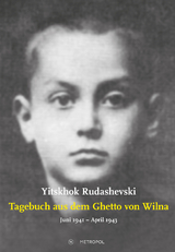 Tagebuch aus dem Ghetto von Wilna Juni 1941 &ndash; April 1943 - Yitskhok Rudashevski
