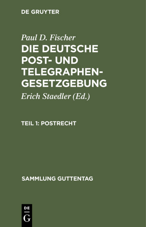 Paul D. Fischer: Die deutsche Post- und Telegraphengesetzgebung / Postrecht - Paul D. Fischer