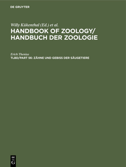 Handbook of Zoology / Handbuch der Zoologie. Mammalia / Z&auml;hne und Gebi&szlig; der S&auml;ugetiere - Erich Thenius