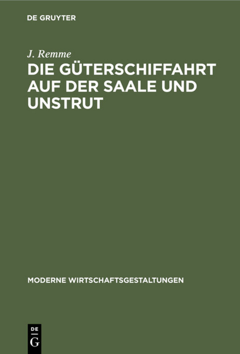 Die G&uuml;terschiffahrt auf der Saale und Unstrut - J. Remme