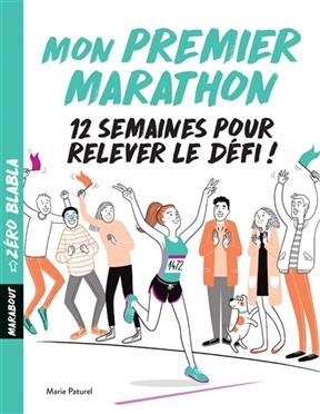 Mon premier marathon : 12 semaines pour relever le d&eacute;fi ! - Marie-H&eacute;l&egrave;ne Paturel