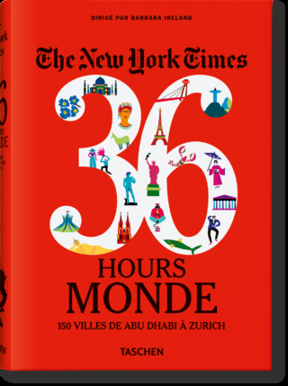 The New York Times 36 Hours. Monde. 150 villes de Abu Dhabi à Zurich