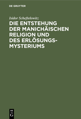 Die Entstehung der Manichäischen Religion und des Erlösungsmysteriums