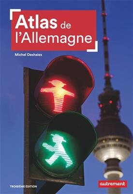 Atlas de l'Allemagne : les contrastes d'une puissance en mutation - Michel Deshaies