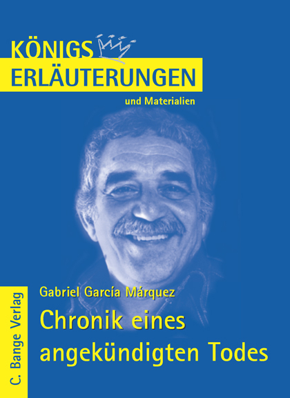 Chronik eines angek&uuml;ndigten Todes von Gabriel Garc&iacute;a M&aacute;rquez. Textanalyse und Interpretation. - Gabriel Garc&iacute;a M&aacute;rquez