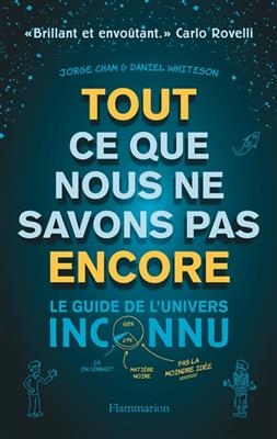 Tout ce que nous ne savons pas encore : le guide de l'Univers inconnu