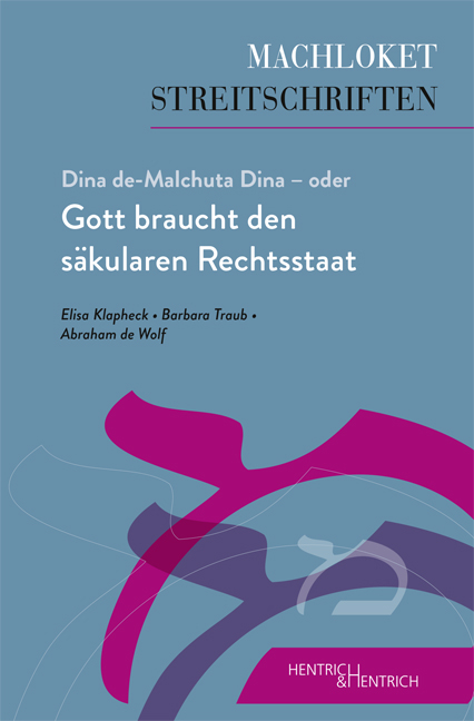 Dina de-Malchuta Dina - oder Gott braucht den s&auml;kularen Rechtsstaat - Barbara Traub, Abraham de Wolf, Elisa Klapheck