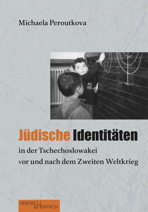 J&uuml;dische Identit&auml;ten in der Tschechoslowakei vor und nach dem Zweiten Weltkrieg - Michaela Peroutkova