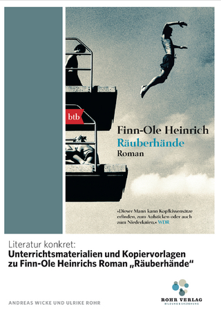 Literatur konkret: Unterrichtsmaterialien und Kopiervorlagen zu Finn-Ole Heinrichs Roman „Räuberhände“