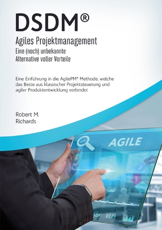 DSDM® - Agiles Projektmanagement - eine (noch) unbekannte Alternative voller Vorteile
