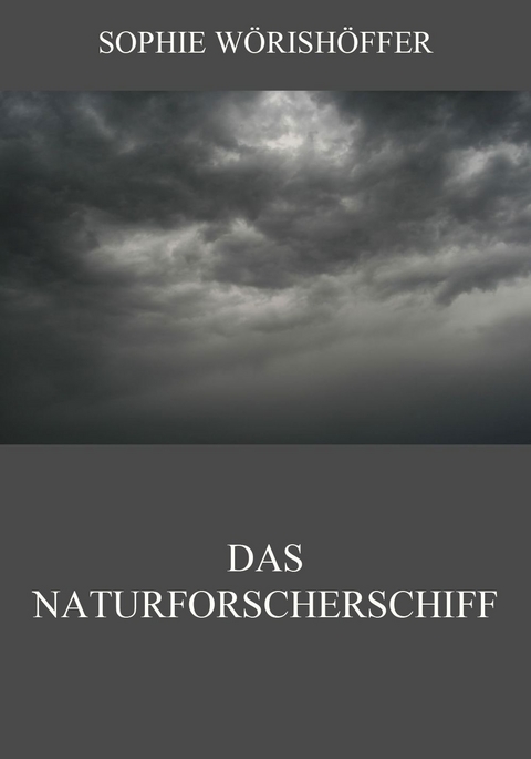 Das Naturforscherschiff - Sophie W&ouml;rish&ouml;ffer