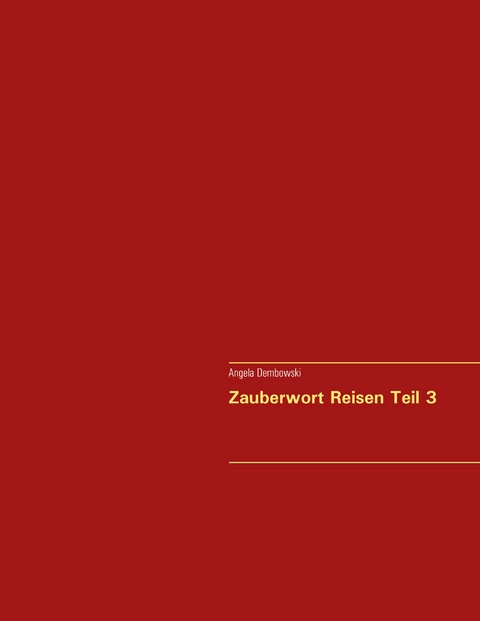 Zauberwort Reisen Teil 3 - Angela Dembowski