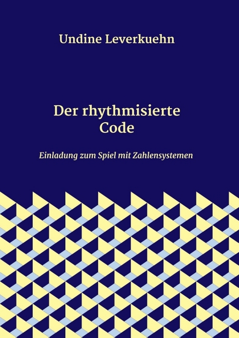Der rhythmisierte Code - Undine Leverkuehn