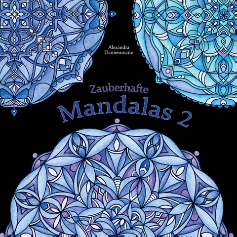 Zauberhafte Mandalas 2 - Alexandra Dannenmann
