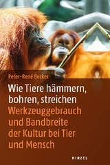 Wie Tiere h&auml;mmern, bohren, streichen - Peter-Rene Becker