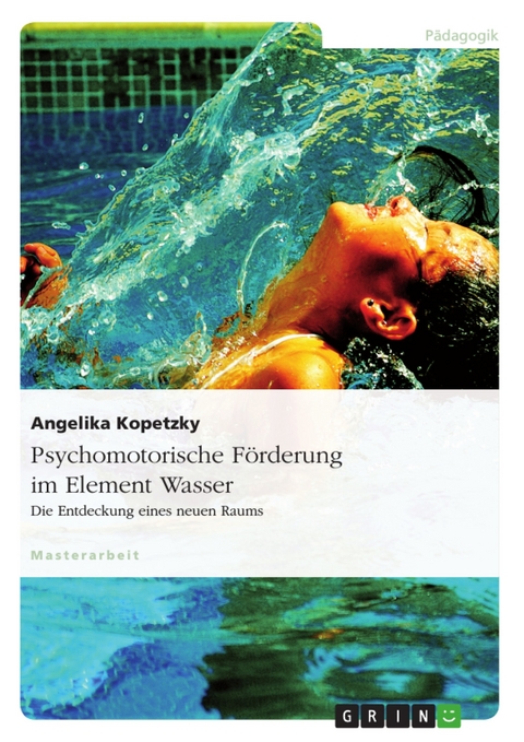 Psychomotorische F&ouml;rderung im Element Wasser - Angelika Kopetzky