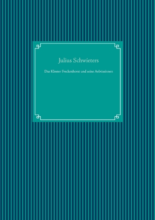 Das Kloster Freckenhorst und seine Aebtissinnen