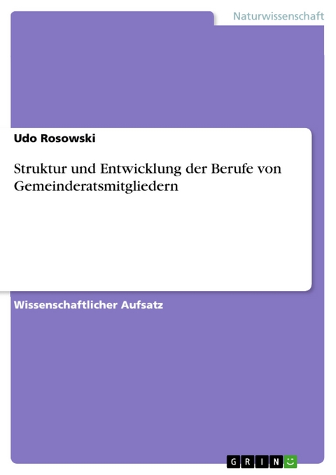 Struktur und Entwicklung der Berufe von Gemeinderatsmitgliedern - Udo Rosowski
