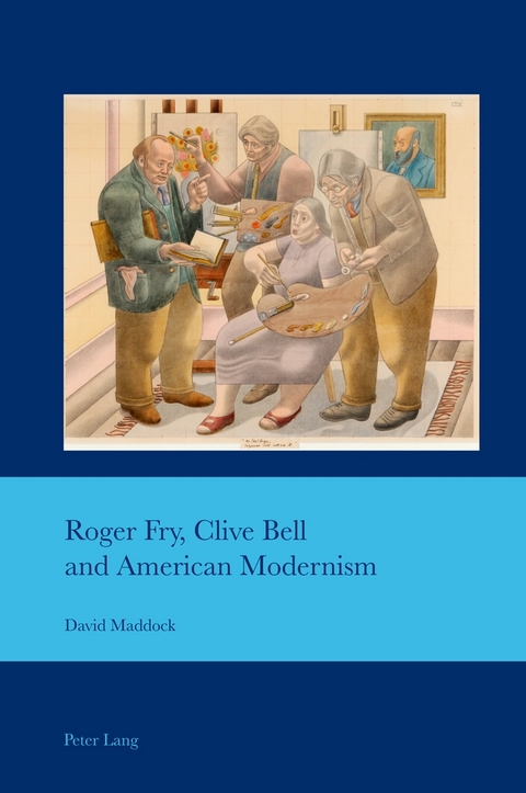 Roger Fry, Clive Bell and American Modernism - David Maddock
